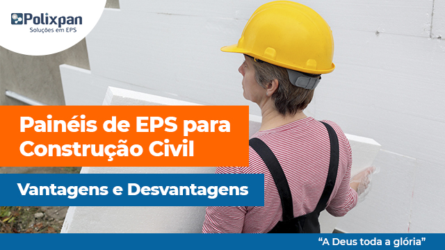 Painéis de EPS para Construção Civil: Vantagens e Desvantagens￼