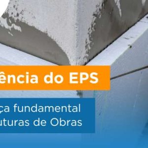 Resistência do EPS: Segurança fundamental nas estruturas de obras